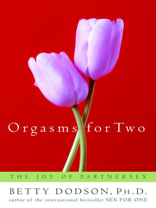 Title details for Orgasms for Two by Betty Dodson - Wait list